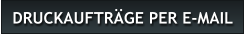 DRUCKAUFTR�GE PER E-MAIL